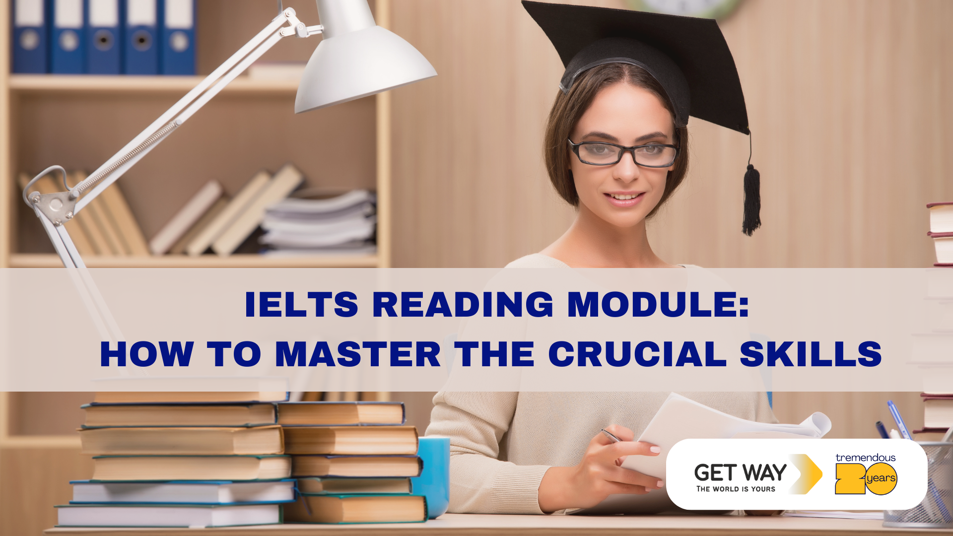 Mastering IELTS Reading Module: How To Master The Crucial Skills - Get ...